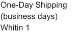 One-Day Shipping (business days) Whitin 1